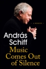 Music Comes Out of Silence : A Memoir - eBook