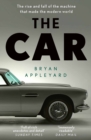 The Car : The rise and fall of the machine that made the modern world - Book