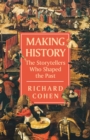 Making History : The Storytellers Who Shaped the Past - Book