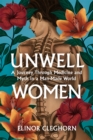 Unwell Women : A Journey Through Medicine And Myth in a Man-Made World - Book