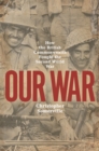 Our War : How the British Commonwealth Fought the Second World War - Book
