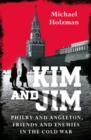 Kim and Jim : Philby and Angleton, Friends and Enemies in the Cold War - Book