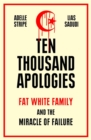 Ten Thousand Apologies : Fat White Family and the Miracle of Failure - Book