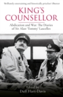 King's Counsellor : Abdication and War: the Diaries of Sir Alan Lascelles edited by Duff Hart-Davis - eBook