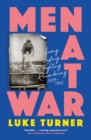 Men at War : Loving, Lusting, Fighting, Remembering 1939-1945 - Book