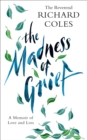 The Madness of Grief : A Memoir of Love and Loss - eBook