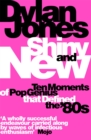 Shiny and New : Ten Moments of Pop Genius that Defined the '80s - Book