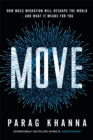Move : How Mass Migration Will Reshape the World - and What It Means for You - Book