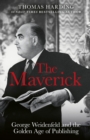 The Maverick : George Weidenfeld and the Golden Age of Publishing - eBook