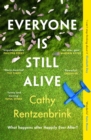 Everyone Is Still Alive : The funny and moving fiction debut from the Sunday Times bestselling author of The Last Act of Love - Book