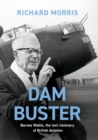 Dam Buster : Barnes Wallis: An Engineer s Life - eBook