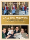 Call the Midwife - A Labour of Love : Celebrating ten years of life, love and laughter - Book