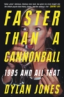 Faster Than A Cannonball : 1995 and All That - Book