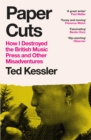 Paper Cuts : How I Destroyed the British Music Press and Other Misadventures - eBook
