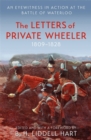 The Letters of Private Wheeler : An eyewitness in action at the Battle of Waterloo - Book