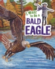 I Want to Be a Bald Eagle - eBook