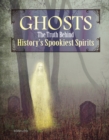 Ghosts : The Truth Behind History's Spookiest Spirits - eBook