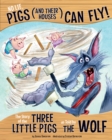 No Lie, Pigs (and Their Houses) Can Fly! : The Story of the Three Little Pigs as Told by the Wolf - eBook