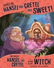 Trust Me, Hansel and Gretel Are Sweet! : The Story of Hansel and Gretel as Told by the Witch - eBook