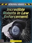 Incredible Robots in Law Enforcement - Book