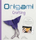 Origami Crafting : Fun Folds with Augmented Reality for Amazing Greetings Cards, Ornaments, Decorations and More! - eBook