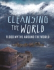 Cleansing the World : Flood Myths Around the World - eBook