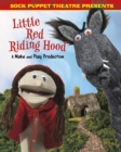 Sock Puppet Theatre Presents Little Red Riding Hood : A Make & Play Production - eBook