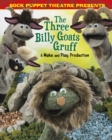 Sock Puppet Theatre Presents The Three Billy Goats Gruff : A Make & Play Production - eBook