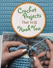 Crochet Projects That Will Hook You - eBook