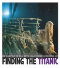 Finding the Titanic : How Images from the Ocean Depths Fueled Interest in the Doomed Ship - eBook