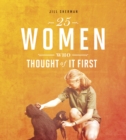 25 Women Who Thought of it First - eBook