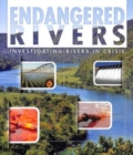 Endangered Rivers : Investigating Rivers in Crisis - Book