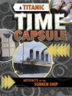 A Titanic Time Capsule : Artefacts of the Sunken Ship - Book