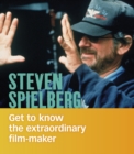 Steven Spielberg : Get to Know the Extraordinary Filmmaker - eBook