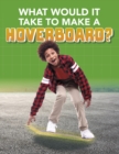 What Would it Take to Build a Hoverboard? - Book