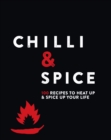 Chilli & Spice : 100 Recipes to Heat Up & Spice Up Your Life - eBook