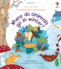 First Questions and Answers: Where Do Animals Go In Winter? - Book