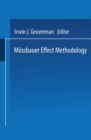 Mossbauer Effect Methodology : Volume 1: Proceedings of the First Symposium on Mossbauer Effect Methodology New York City, January 26, 1965 - eBook
