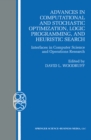 Advances in Computational and Stochastic Optimization, Logic Programming, and Heuristic Search : Interfaces in Computer Science and Operations Research - eBook