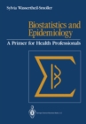 Biostatistics and Epidemiology : A Primer for Health Professionals - eBook