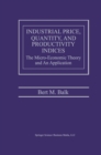 Industrial Price, Quantity, and Productivity Indices : The Micro-Economic Theory and an Application - eBook