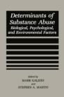 Determinants of Substance Abuse : Biological , Psychological, and Environmental Factors - eBook