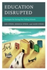 Education Disrupted : Strategies for Saving Our Failing Schools - eBook