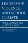 Leadership, Violence, and School Climate : Case Studies in Creating Non-Violent Schools - eBook