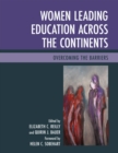 Women Leading Education across the Continents : Overcoming the Barriers - eBook