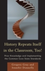 History Repeats Itself in the Classroom, Too! : Prior Knowledge and Implementing the Common Core State Standards - eBook