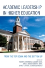 Academic Leadership in Higher Education : From the Top Down and the Bottom Up - eBook