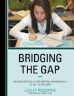 Bridging the Gap : Reading Critically and Writing Meaningfully to Get to the Core - eBook