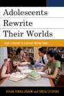 Adolescents Rewrite their Worlds : Using Literature to Illustrate Writing Forms - eBook