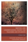 Writing and Understanding Poetry for Teachers and Students : A Heart's Craft - eBook